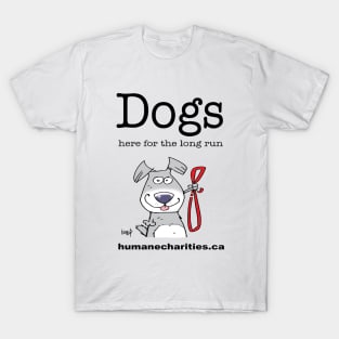 Dogs: Here for the long run T-Shirt